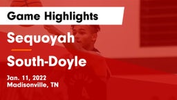 Sequoyah  vs South-Doyle  Game Highlights - Jan. 11, 2022