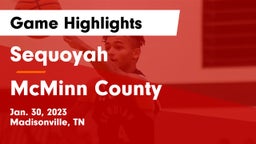 Sequoyah  vs McMinn County  Game Highlights - Jan. 30, 2023