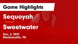 Sequoyah  vs Sweetwater  Game Highlights - Dec. 6, 2022