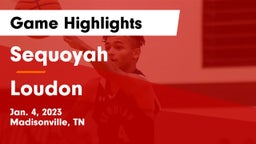 Sequoyah  vs Loudon  Game Highlights - Jan. 4, 2023