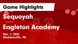 Sequoyah  vs Eagleton Academy Game Highlights - Dec. 1, 2023
