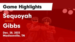 Sequoyah  vs Gibbs  Game Highlights - Dec. 28, 2023