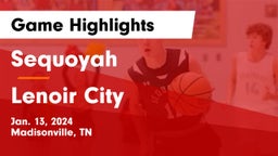 Sequoyah  vs Lenoir City Game Highlights - Jan. 13, 2024