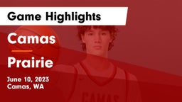 Camas  vs Prairie  Game Highlights - June 10, 2023