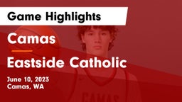 Camas  vs Eastside Catholic  Game Highlights - June 10, 2023