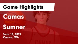 Camas  vs Sumner  Game Highlights - June 18, 2023