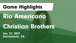 Rio Americano  vs Christian Brothers  Game Highlights - Jan. 27, 2022