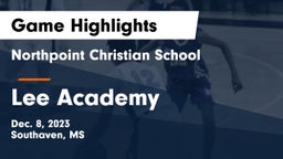 Northpoint Christian School vs Lee Academy  Game Highlights - Dec. 8, 2023