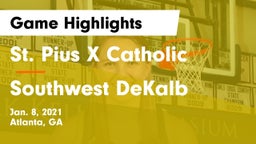 St. Pius X Catholic  vs Southwest DeKalb  Game Highlights - Jan. 8, 2021