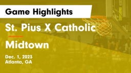 St. Pius X Catholic  vs Midtown   Game Highlights - Dec. 1, 2023