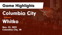 Columbia City  vs Whitko  Game Highlights - Nov. 22, 2023