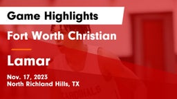 Fort Worth Christian  vs Lamar  Game Highlights - Nov. 17, 2023