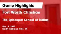 Fort Worth Christian  vs The Episcopal School of Dallas Game Highlights - Dec. 9, 2023