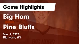 Big Horn  vs Pine Bluffs Game Highlights - Jan. 5, 2023