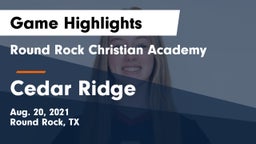 Round Rock Christian Academy vs Cedar Ridge  Game Highlights - Aug. 20, 2021