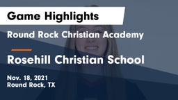 Round Rock Christian Academy vs Rosehill Christian School Game Highlights - Nov. 18, 2021