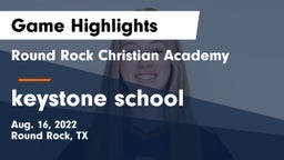 Round Rock Christian Academy vs keystone school Game Highlights - Aug. 16, 2022
