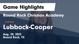Round Rock Christian Academy vs Lubbock-Cooper  Game Highlights - Aug. 20, 2022