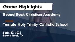 Round Rock Christian Academy vs Temple Holy Trinity Catholic School Game Highlights - Sept. 27, 2022