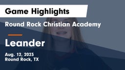 Round Rock Christian Academy vs Leander  Game Highlights - Aug. 12, 2023