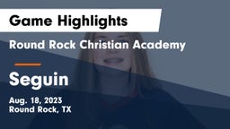 Round Rock Christian Academy vs Seguin  Game Highlights - Aug. 18, 2023