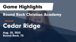 Round Rock Christian Academy vs Cedar Ridge  Game Highlights - Aug. 25, 2023