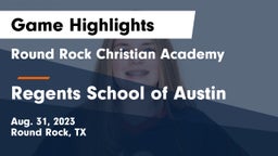 Round Rock Christian Academy vs Regents School of Austin Game Highlights - Aug. 31, 2023