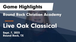 Round Rock Christian Academy vs Live Oak Classical Game Highlights - Sept. 7, 2023