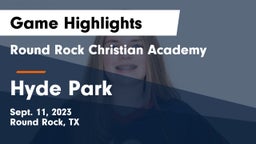 Round Rock Christian Academy vs Hyde Park  Game Highlights - Sept. 11, 2023