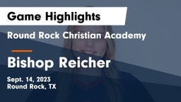 Round Rock Christian Academy vs Bishop Reicher  Game Highlights - Sept. 14, 2023