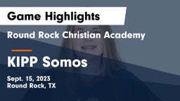 Round Rock Christian Academy vs KIPP Somos Game Highlights - Sept. 15, 2023