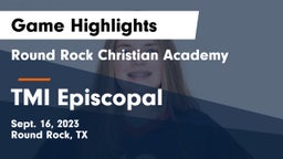 Round Rock Christian Academy vs TMI Episcopal Game Highlights - Sept. 16, 2023
