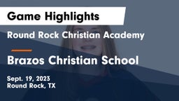 Round Rock Christian Academy vs Brazos Christian School Game Highlights - Sept. 19, 2023