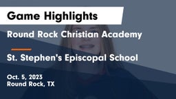 Round Rock Christian Academy vs St. Stephen's Episcopal School Game Highlights - Oct. 5, 2023