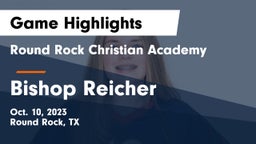Round Rock Christian Academy vs Bishop Reicher  Game Highlights - Oct. 10, 2023
