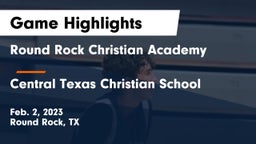 Round Rock Christian Academy vs Central Texas Christian School Game Highlights - Feb. 2, 2023