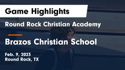 Round Rock Christian Academy vs Brazos Christian School Game Highlights - Feb. 9, 2023
