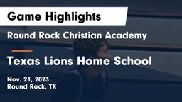 Round Rock Christian Academy vs Texas Lions Home School Game Highlights - Nov. 21, 2023