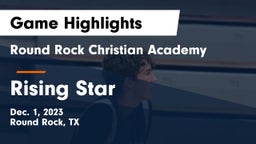 Round Rock Christian Academy vs Rising Star  Game Highlights - Dec. 1, 2023