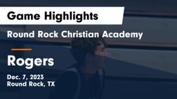Round Rock Christian Academy vs Rogers  Game Highlights - Dec. 7, 2023