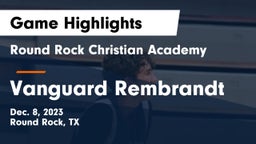Round Rock Christian Academy vs Vanguard Rembrandt Game Highlights - Dec. 8, 2023