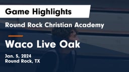Round Rock Christian Academy vs Waco Live Oak Game Highlights - Jan. 5, 2024