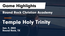 Round Rock Christian Academy vs Temple Holy Trinity Game Highlights - Jan. 9, 2024