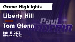 Liberty Hill  vs Tom Glenn  Game Highlights - Feb. 17, 2023