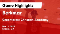 Berkmar  vs Greenforest Christian Academy Game Highlights - Dec. 2, 2023