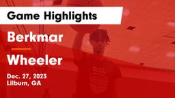 Berkmar  vs Wheeler  Game Highlights - Dec. 27, 2023