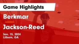 Berkmar  vs Jackson-Reed Game Highlights - Jan. 15, 2024