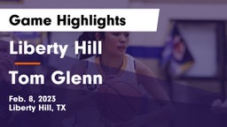 Liberty Hill  vs Tom Glenn  Game Highlights - Feb. 8, 2023
