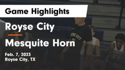 Royse City  vs Mesquite Horn  Game Highlights - Feb. 7, 2023