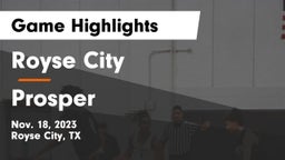 Royse City  vs Prosper  Game Highlights - Nov. 18, 2023